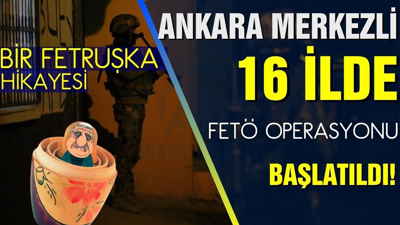 FETÖ operasyonu başlatıldı!