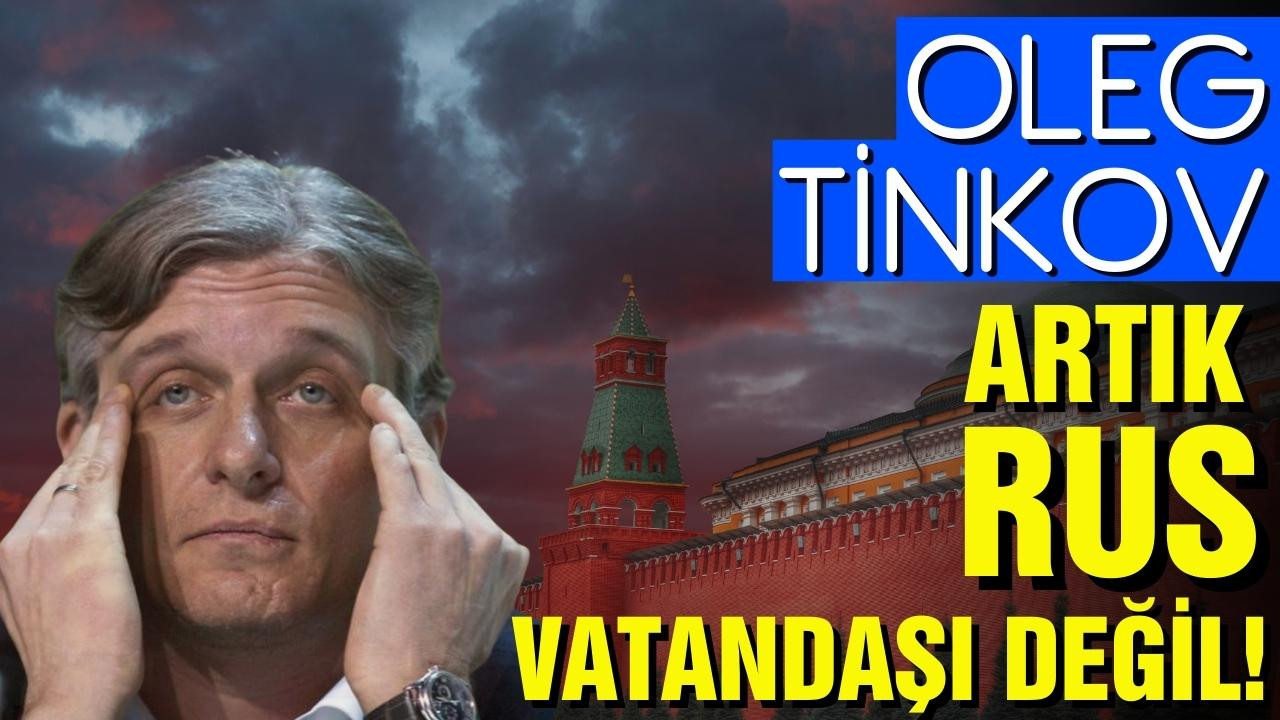 Oleg Tinkov, Rus vatandaşlığından çıktı!