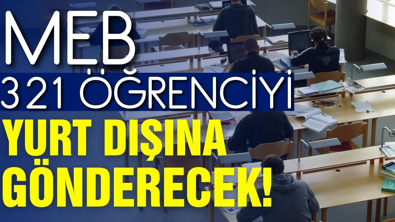 MEB, 321 öğrenciyi yurt dışına gönderecek!