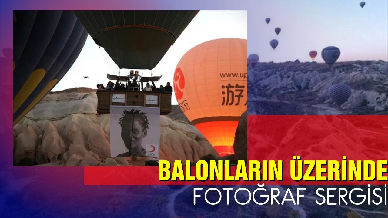 Balonların üzerinde fotoğraf sergisi!