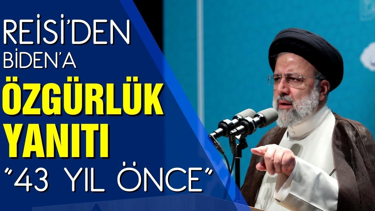 Reisi'den Biden'a özgürlük yanıtı