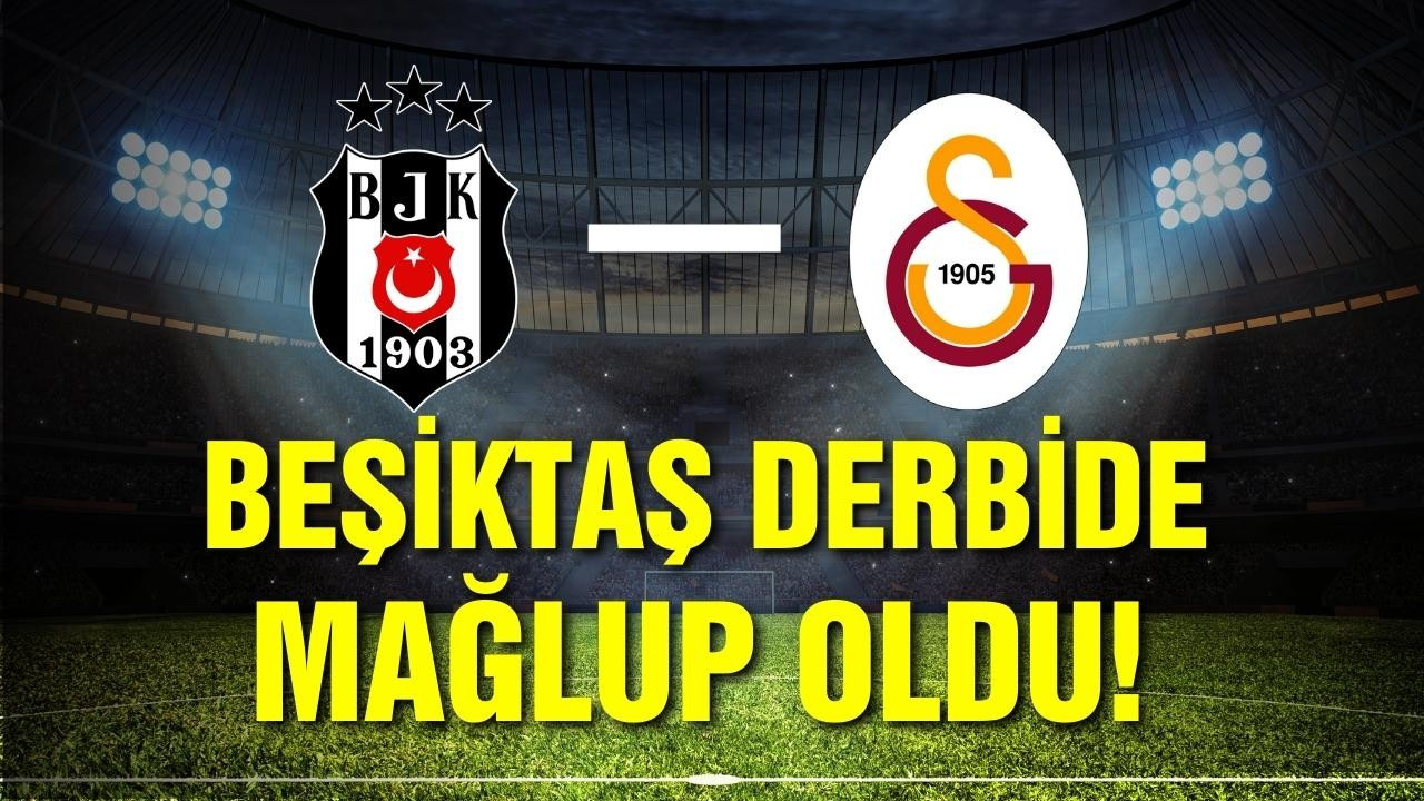 Beşiktaş derbiden mağlup ayrıldı!