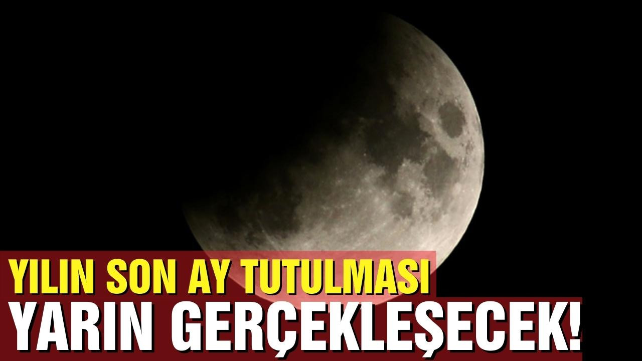 Yılın son ay tutulması yarın gerçekleşecek!