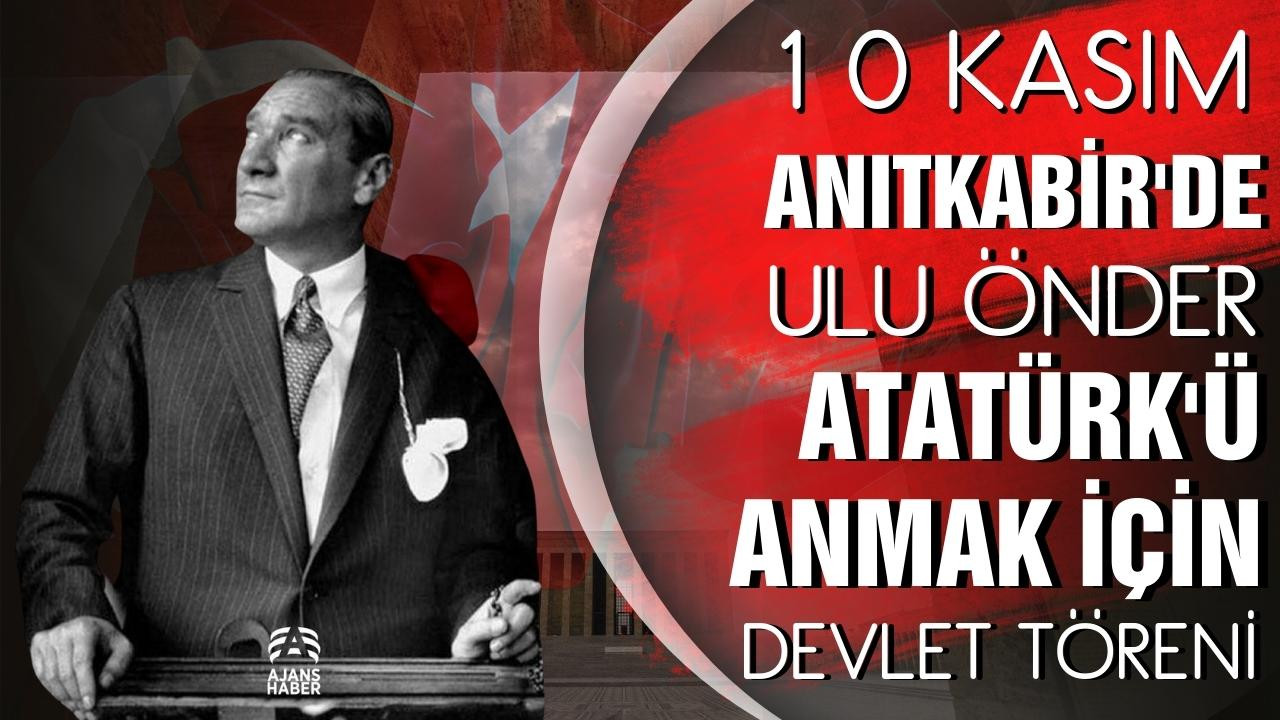 Ulu Önder Atatürk için Anıtkabir'de tören!