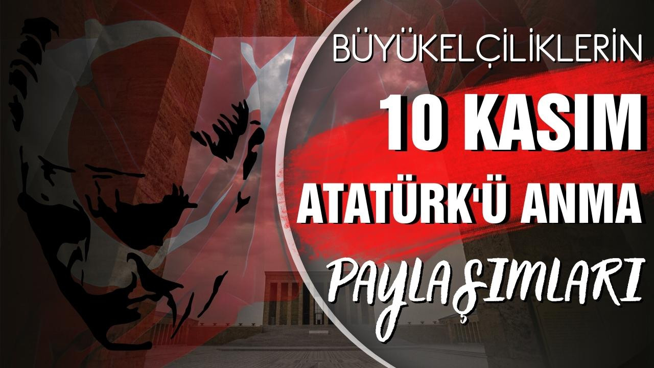 10 Kasım Atatürk'ü anma paylaşımları