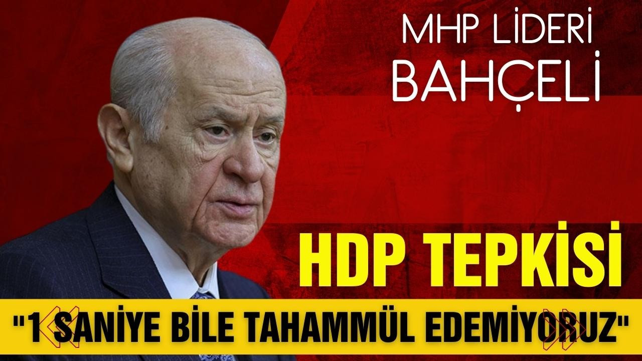 Bahçeli'den HDP tepkisi!