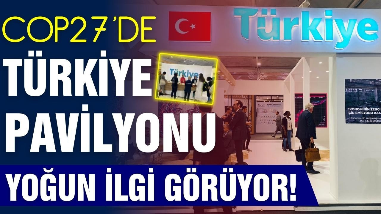 COP27’nin gözdesi Türkiye pavilyonu