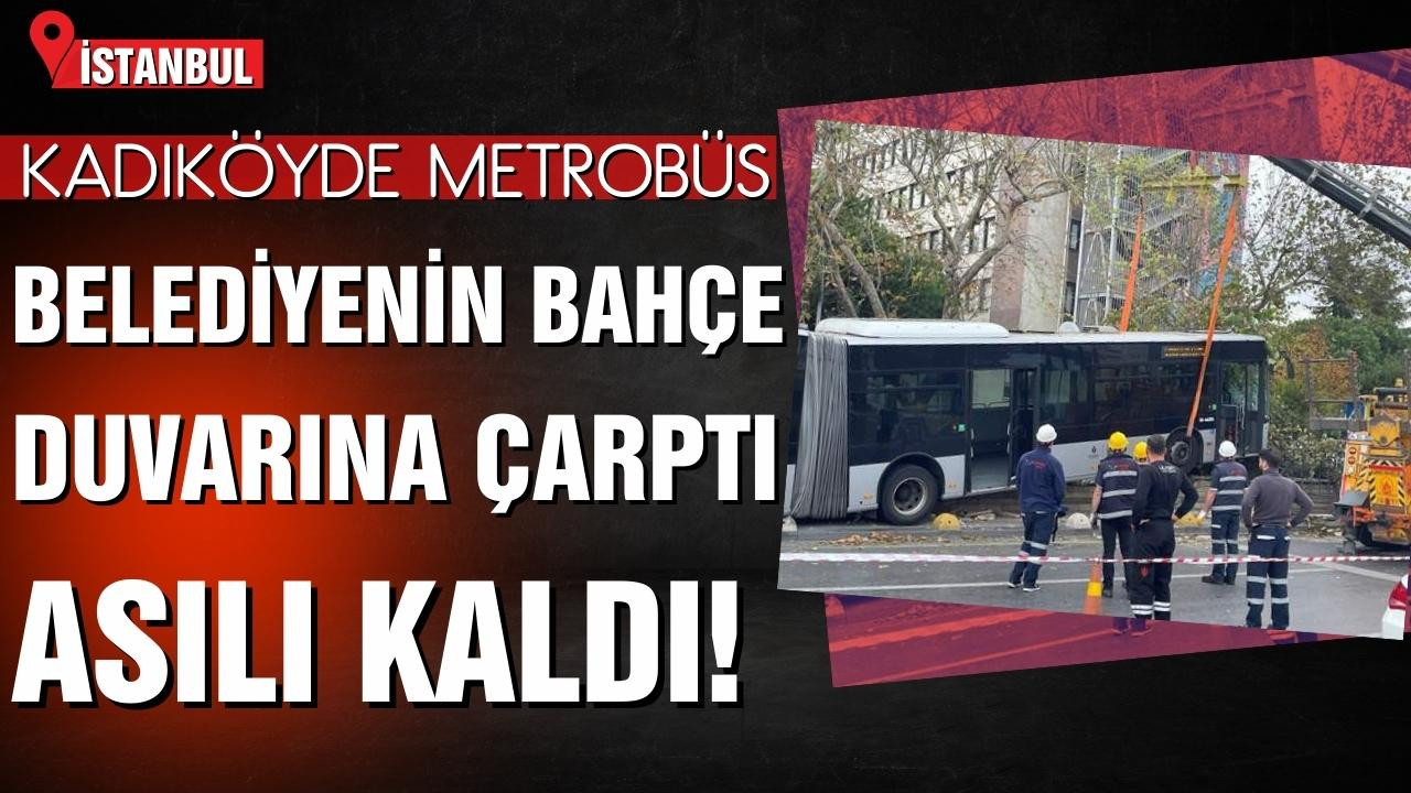 Kadıköy'de metrobüs çarptı ve asılı kaldı!