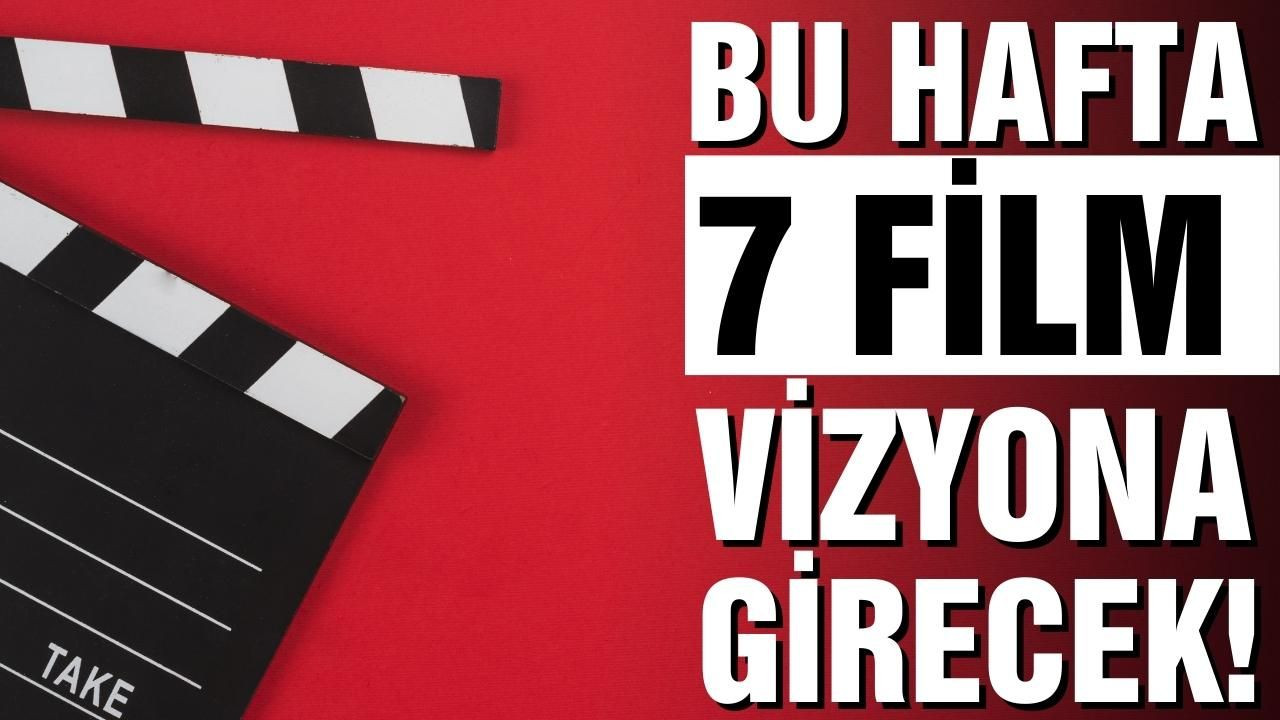 Bu hafta 7 film vizyona girecek - Sayfa 1