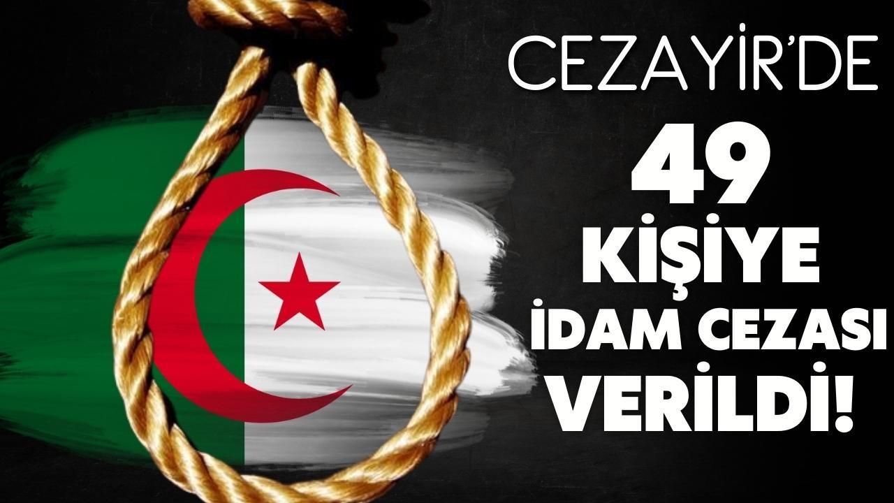 Cezayir’de 49 kişiye idam cezası verildi!