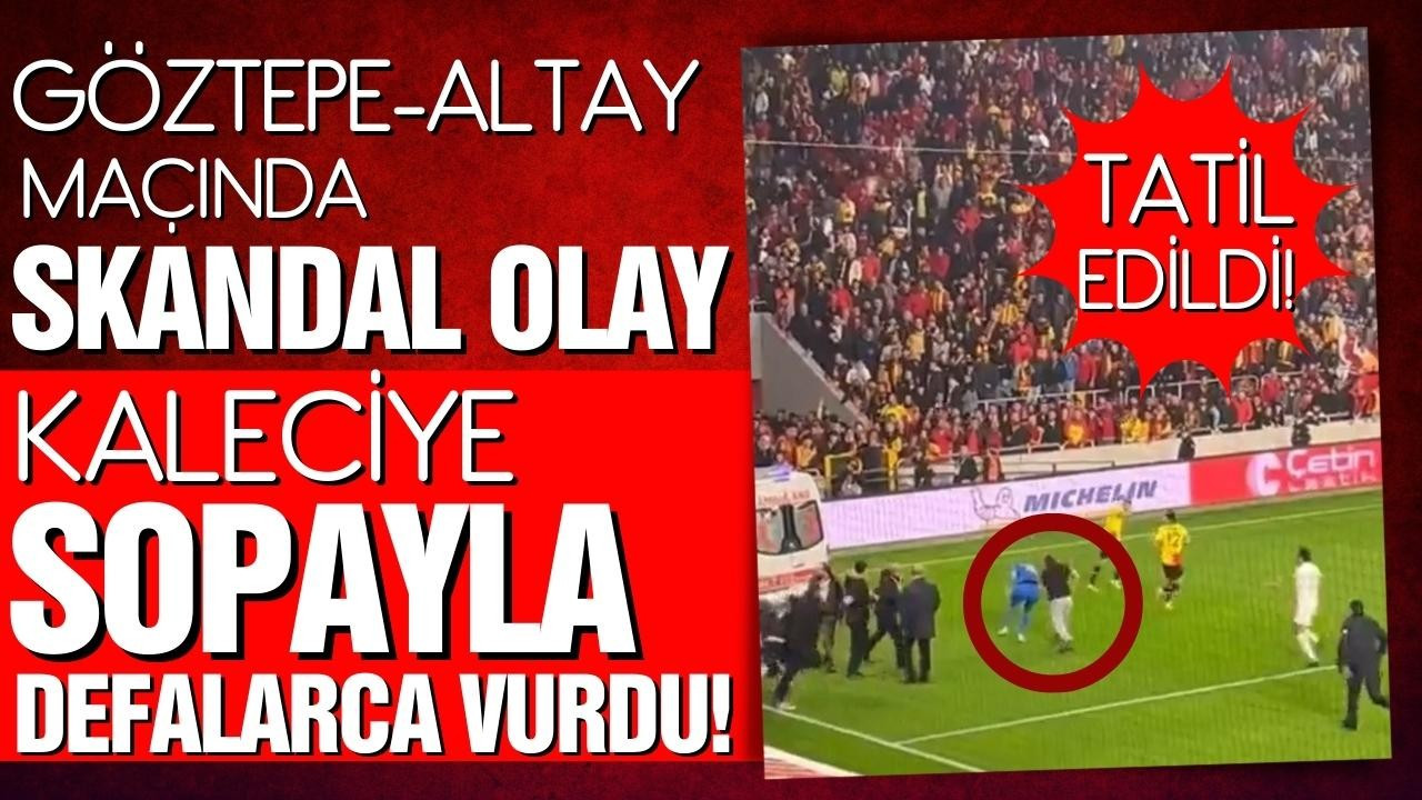 Göztepe-Altay maçında skandal olay!