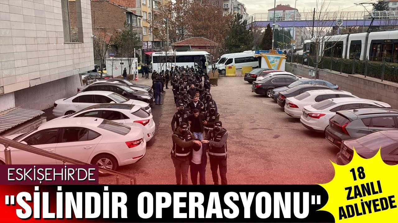 Eskişehir'de "Silindir Operasyonu"