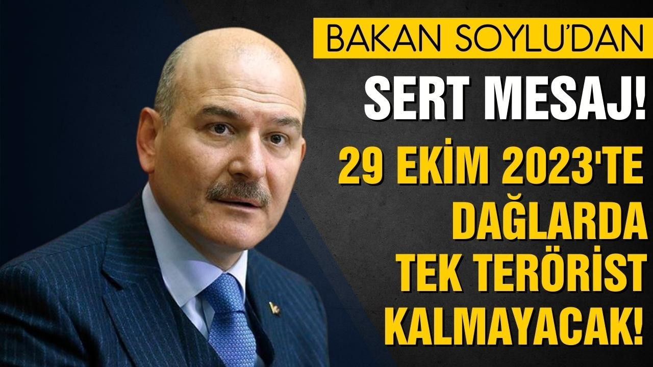 Soylu: “29 Ekim 2023’te tek terörist kalmayacak”