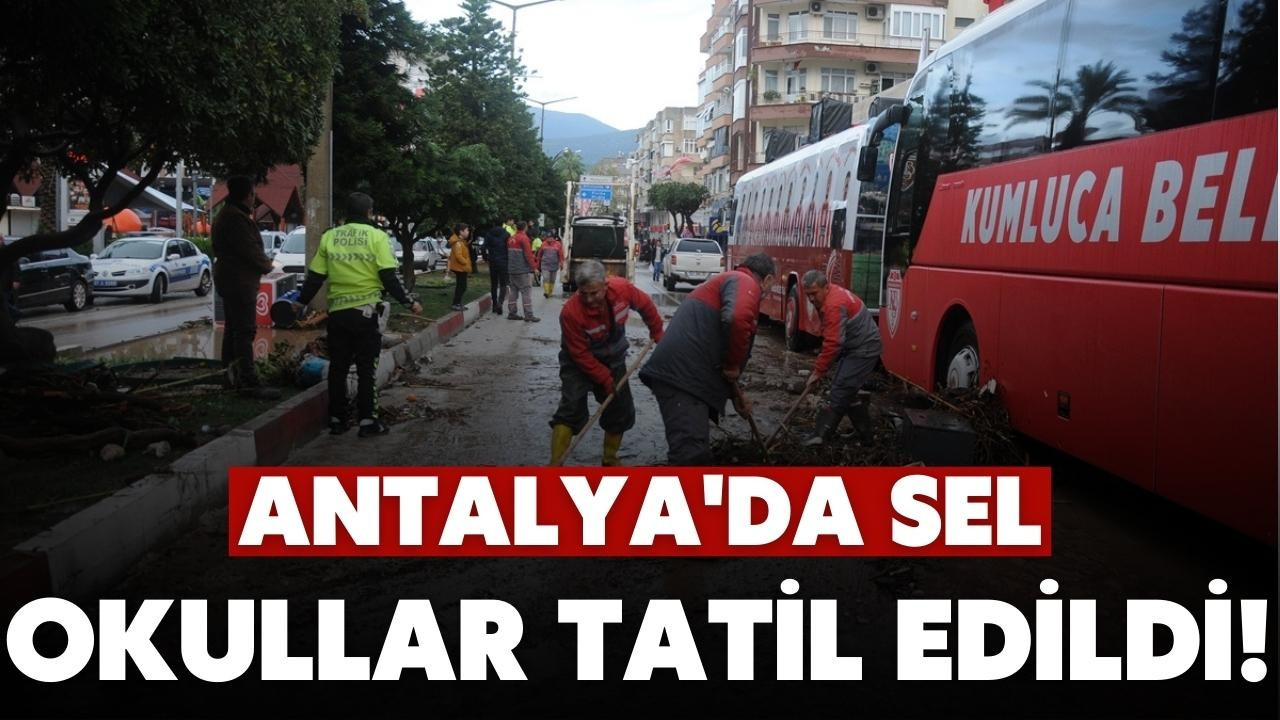 Antalya'da kuvvetli yağış sele neden oldu