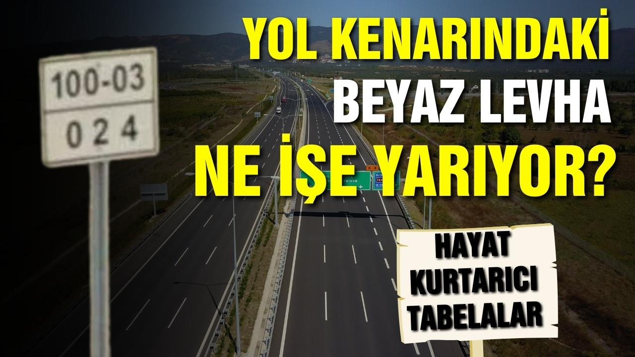 Yol kenarındaki beyaz levha ne işe yarıyor?