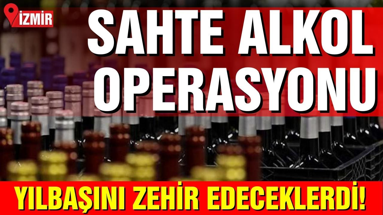 İzmir'de sahte alkol operasyonu