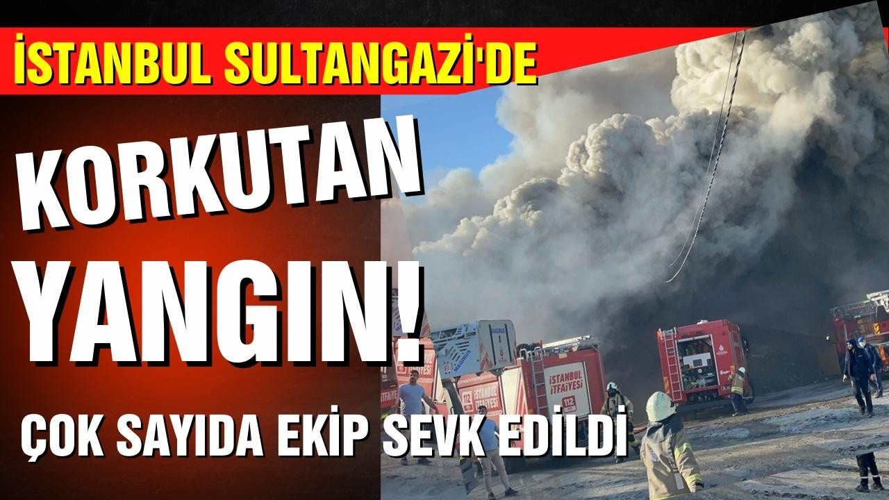 Sultangazi'de fabrikada yangın çıktı