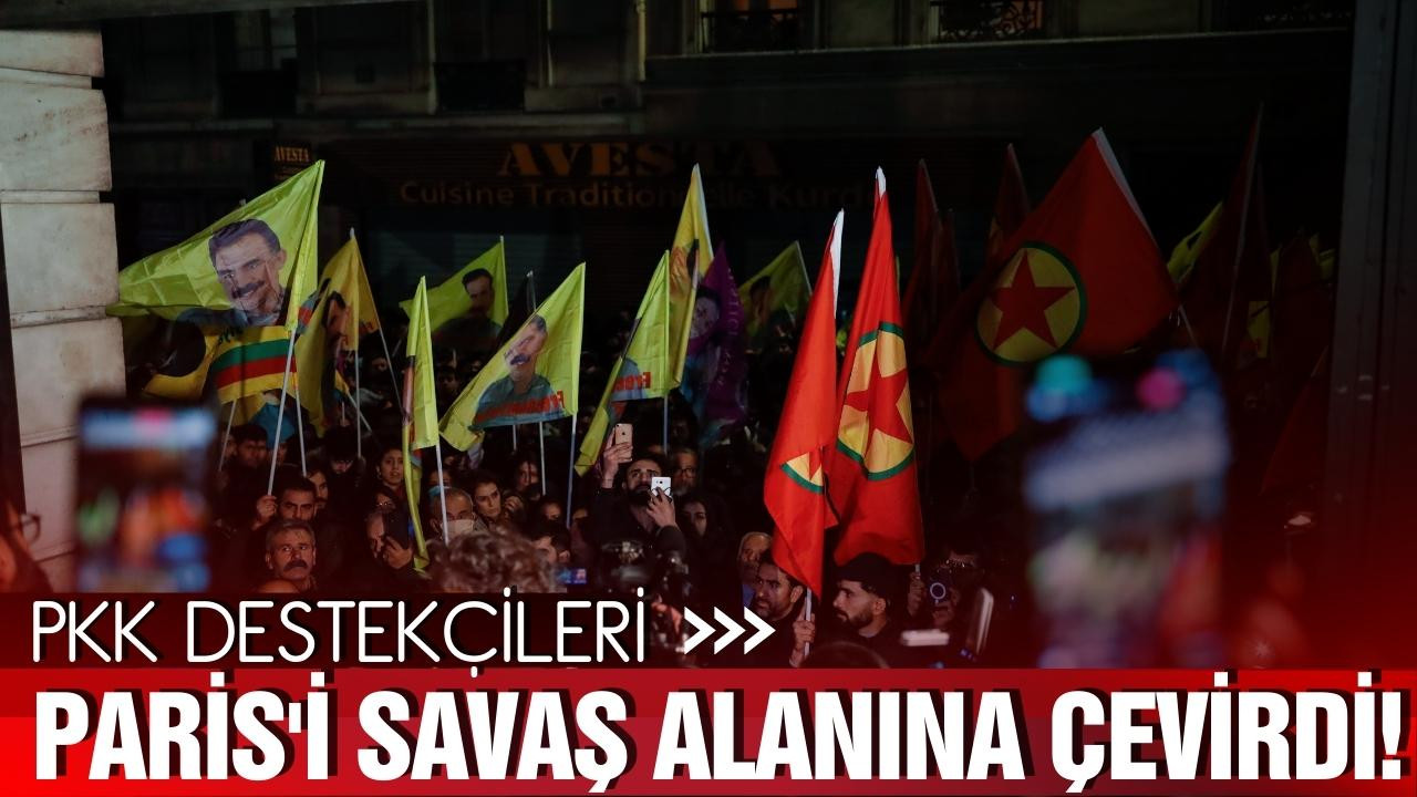 PKK destekçileri Paris'i savaş alanına çevirdi!