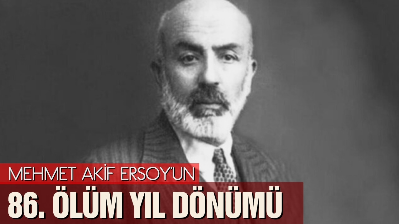 Mehmet Akif Ersoy ölüm yıl dönümünde anılıyor!