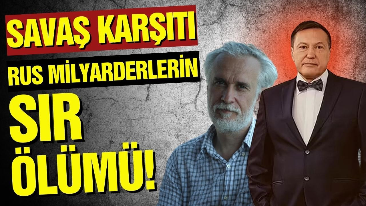 Rus milyarderlerin esrarengiz ölümü!