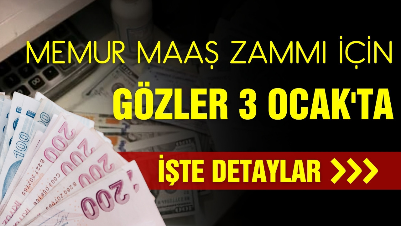 Memur maaş zammı için gözler 3 Ocak'ta!