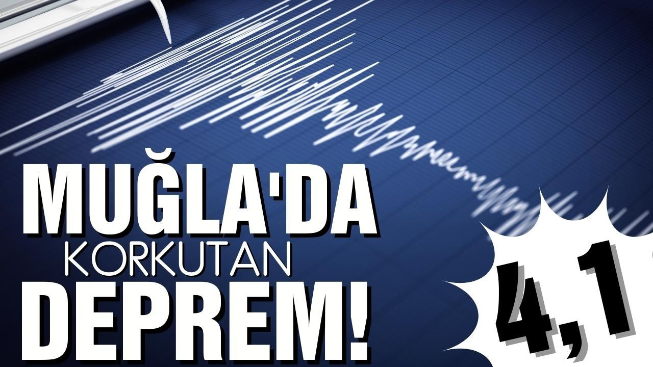 Muğla'da 4.1 büyüklüğünde deprem!