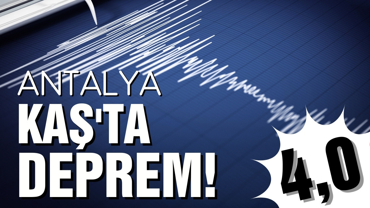 Antalya Kaş'ta 4.0 büyüklüğünde deprem!