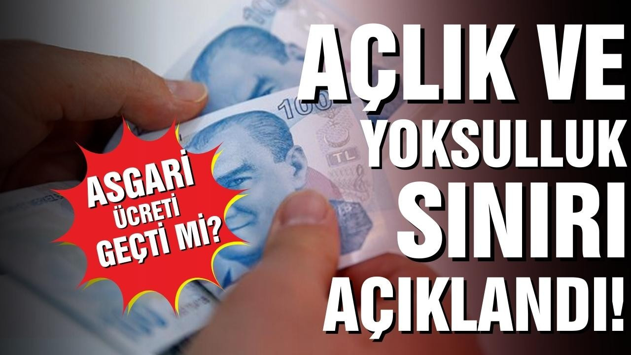 Açlık ve yoksulluk sınırı açıklandı