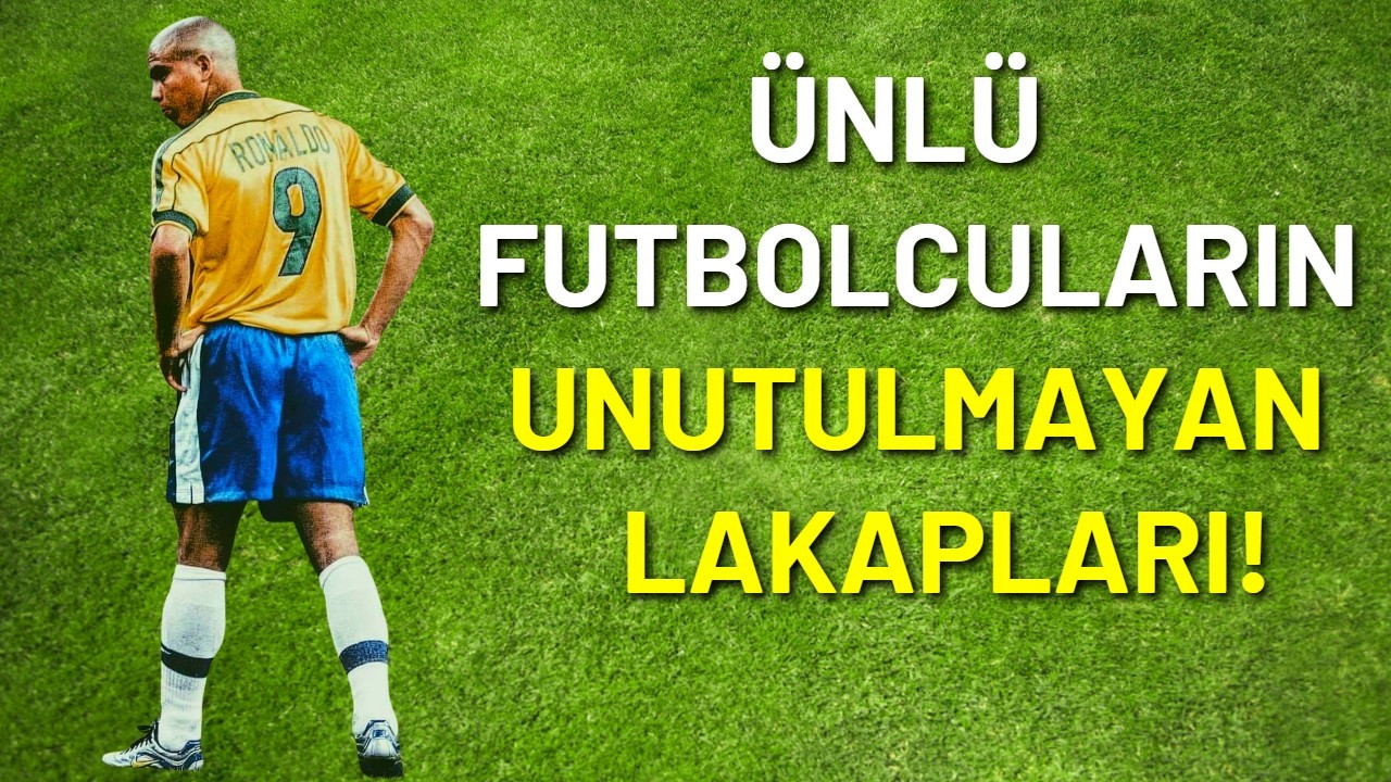 Dünyaca ünlü futbolcuların unutulmayan lakapları!