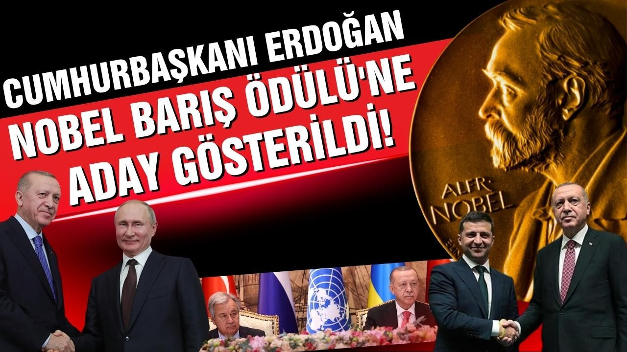 Cumhurbaşkanı Erdoğan Nobel'e aday gösterildi!