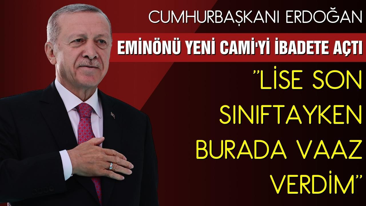 Erdoğan Eminönü Yeni Cami'yi ibadete açtı!