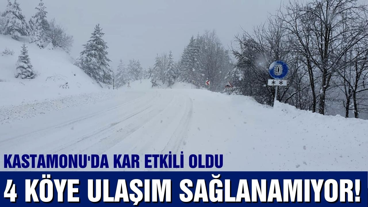 Kastamonu'da kar nedeniyle 4 köye ulaşım kapalı