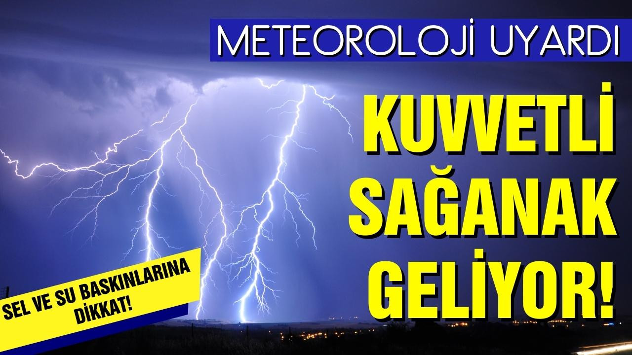 Meteoroloji'den 3 bölge için sağanak uyarısı