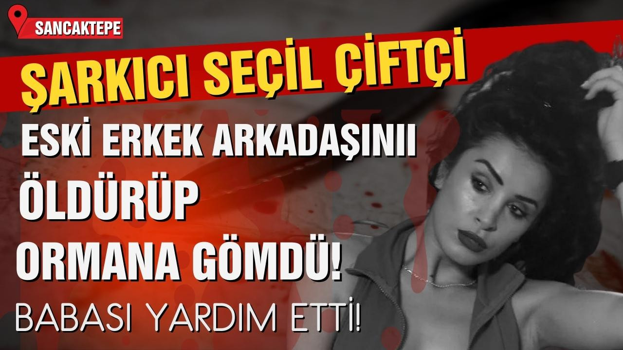 Şarkıcı Seçil Çiftçi eski erkek arkadaşını öldürdü