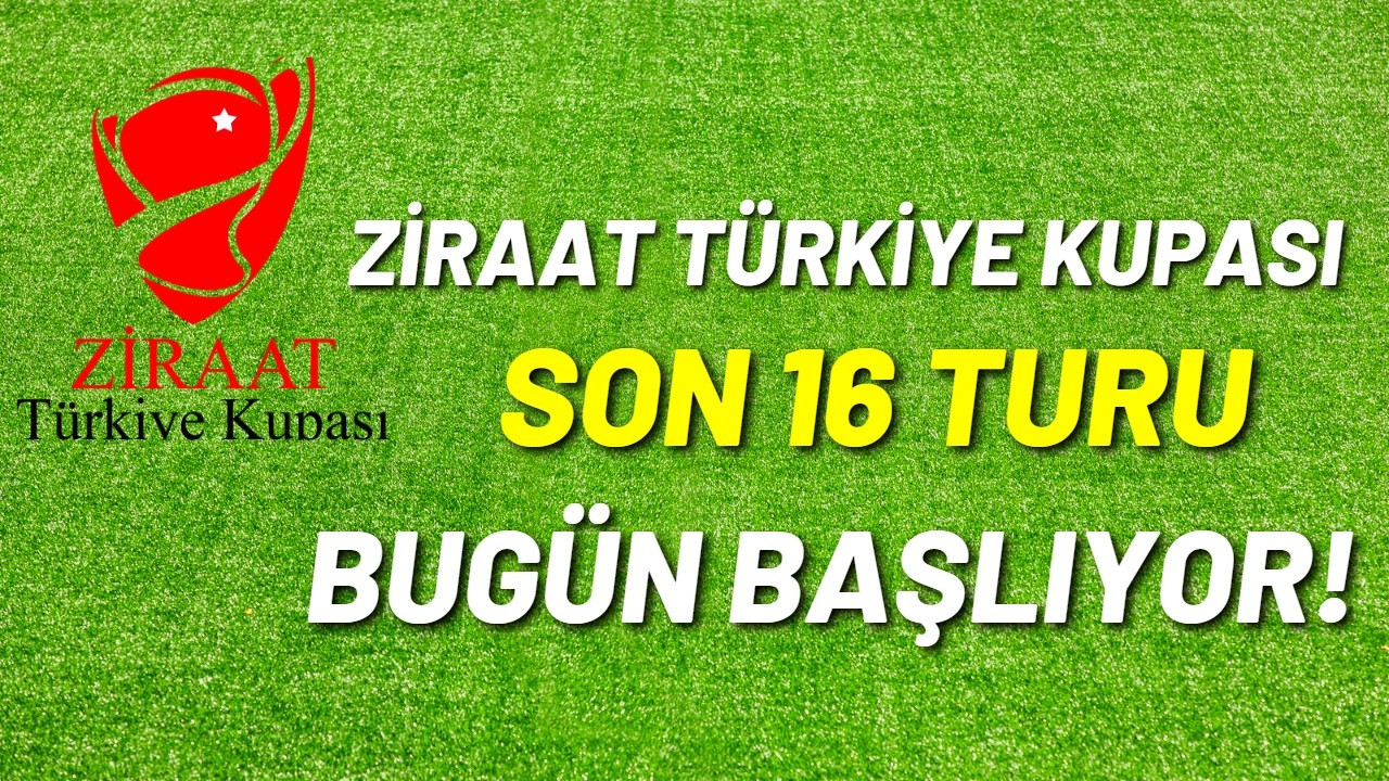 Ziraat Türkiye Kupası son 16 turu bugün başlıyor!