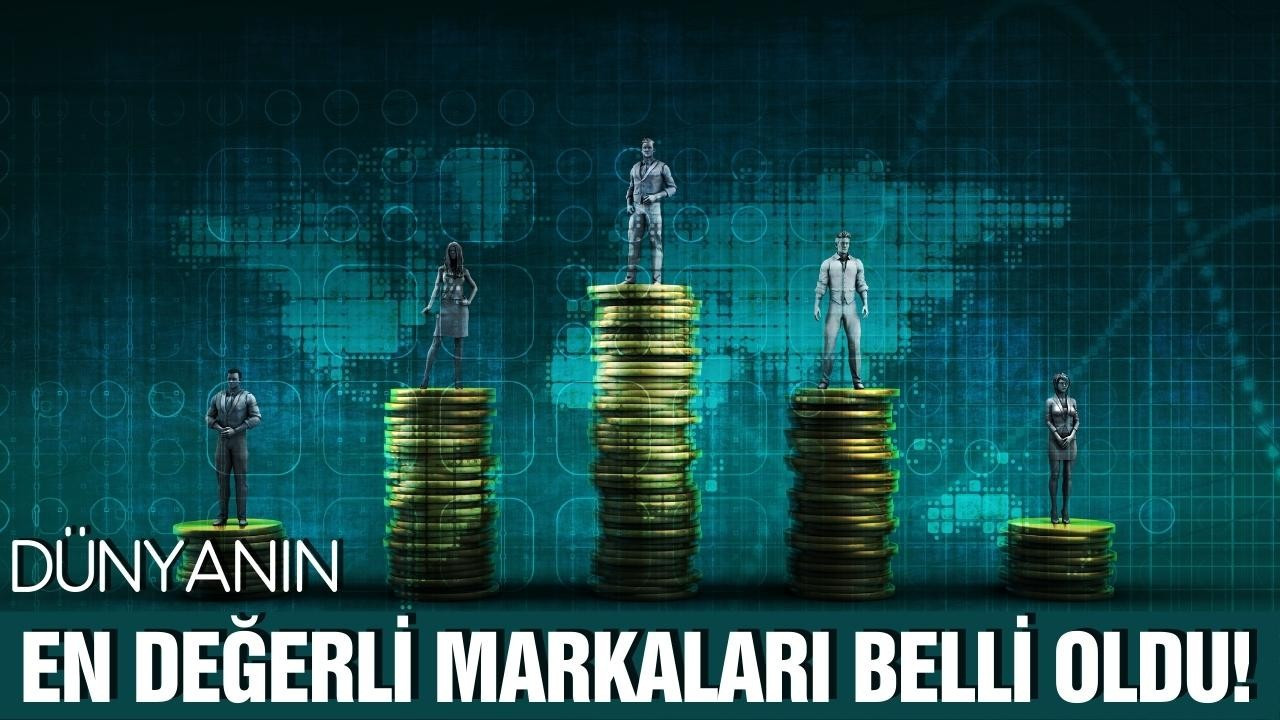 Dünyanın en değerli 500 markası belli oldu!