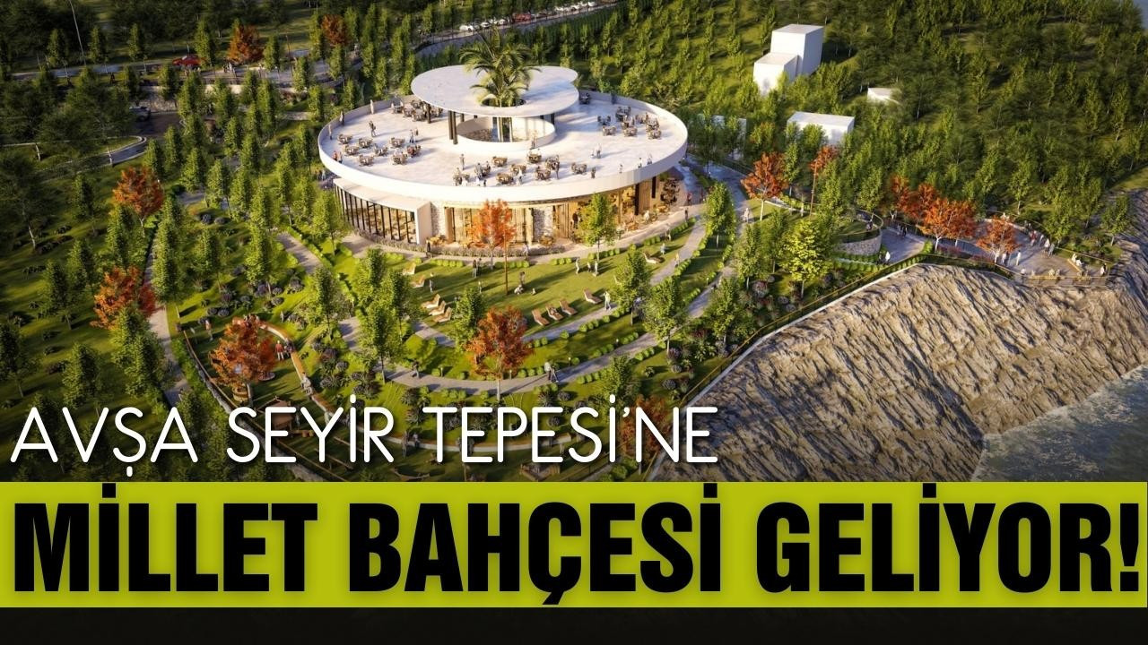 Avşa Seyir Tepesi'ne Millet Bahçesi geliyor!