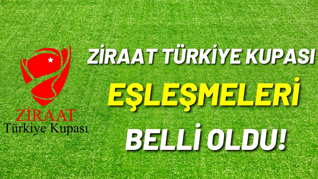 Ziraat Türkiye Kupası eşleşmeleri belli oldu!