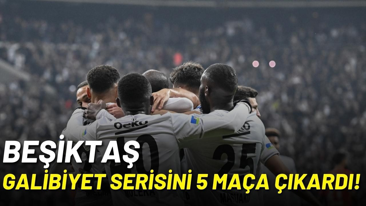 Beşiktaş, galibiyet serisini 5 maça çıkardı!