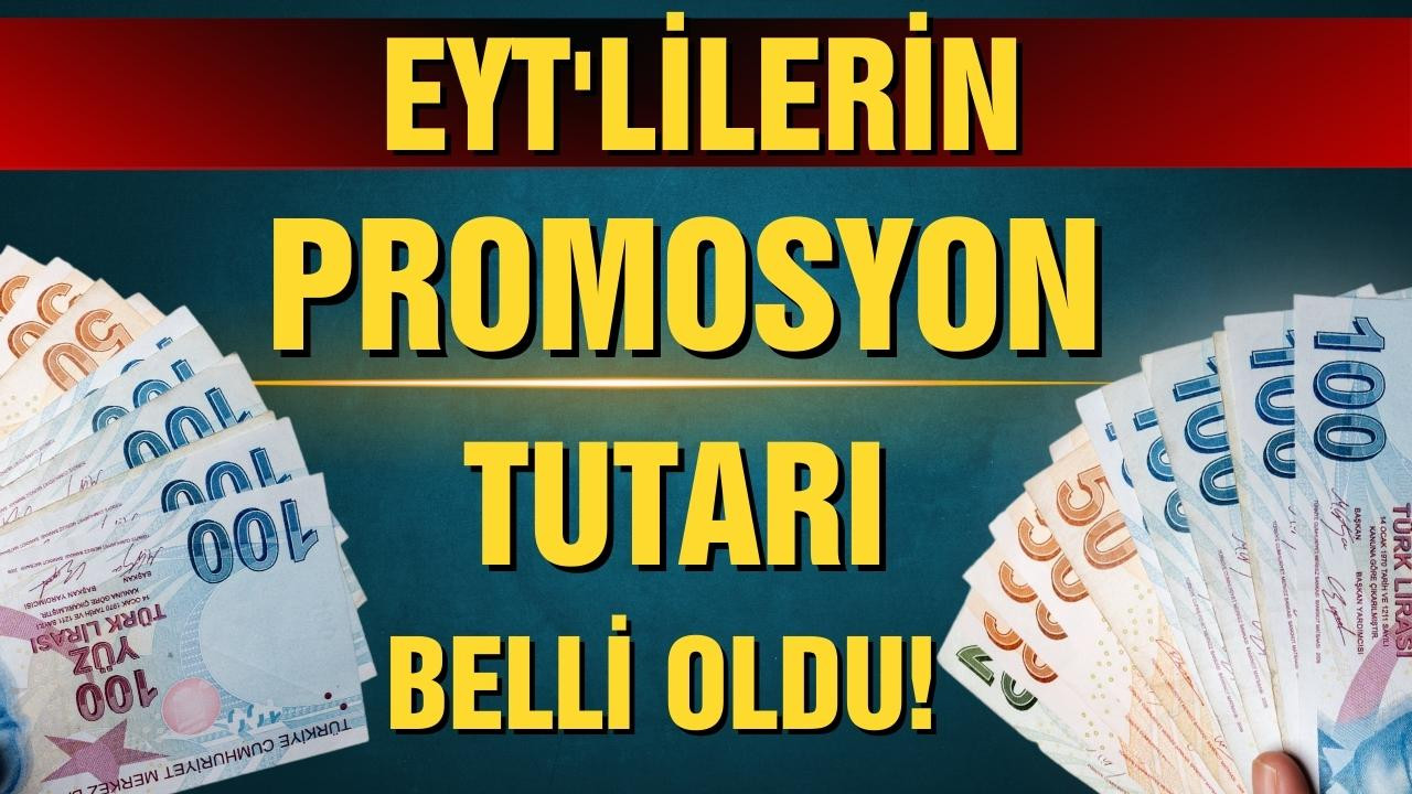 EYT'lilerin promosyon tutarı belli oldu