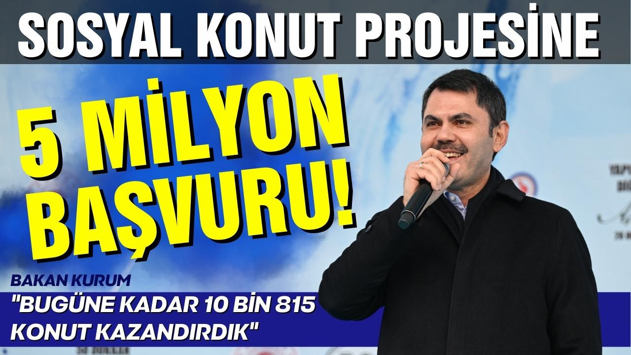 Sosyal konut projesine 5 milyon başvuru!