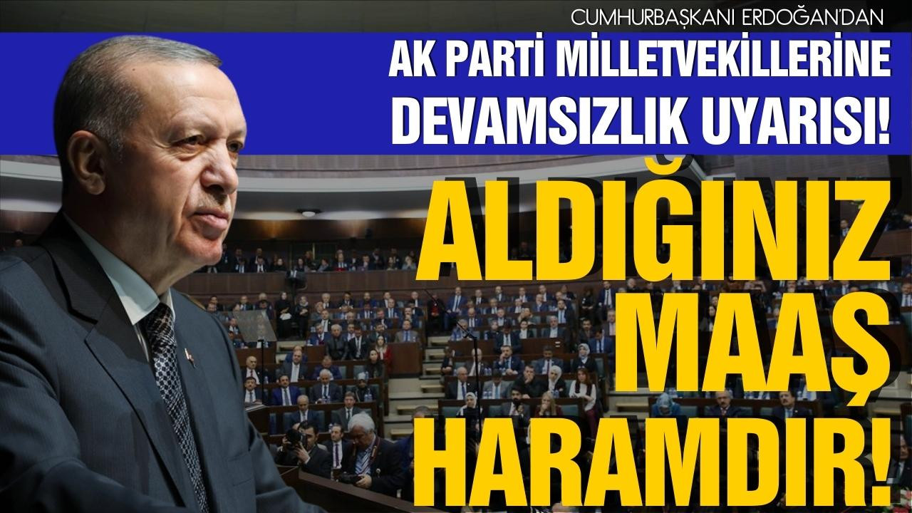 Erdoğan'dan AK Parti Milletvekillerine uyarı!