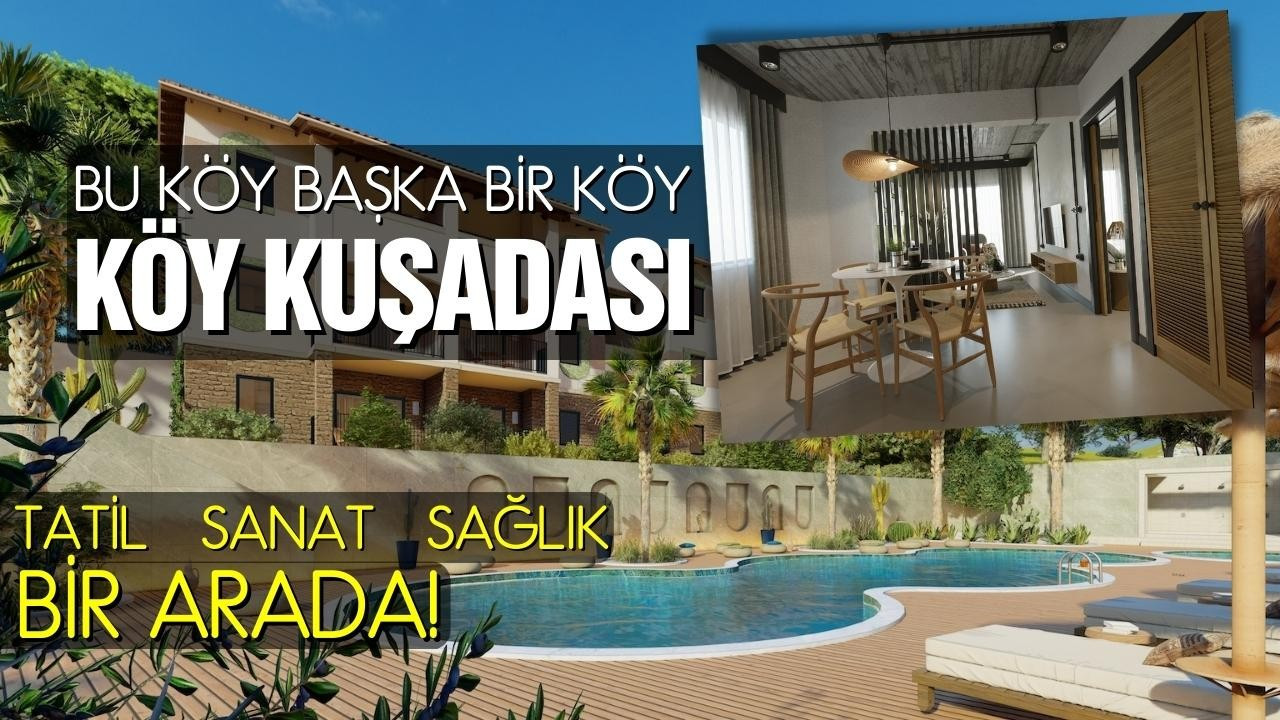 Köy Kuşadası projesi yeni yatırım fırsatı!