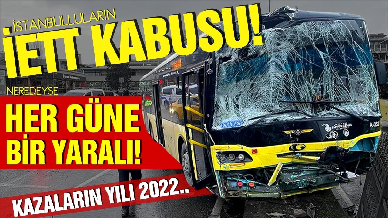 İETT'de kazaların yılı 2022!