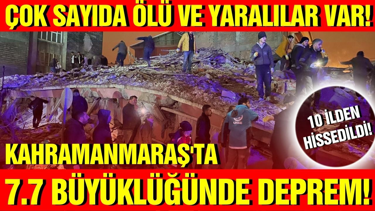 Kahramanmaraş'ta 7.7 şiddetinde deprem