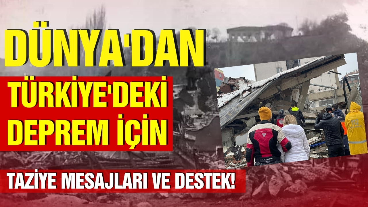 Dünya'dan Türkiye'deki deprem için gelen yardımlar