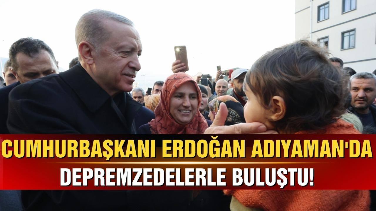 Cumhurbaşkanı Erdoğan depremzedelerle buluştu