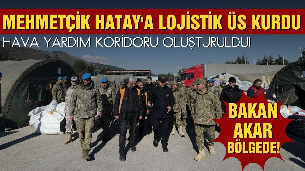 Hatay'a lojistik destek üssü kurdu