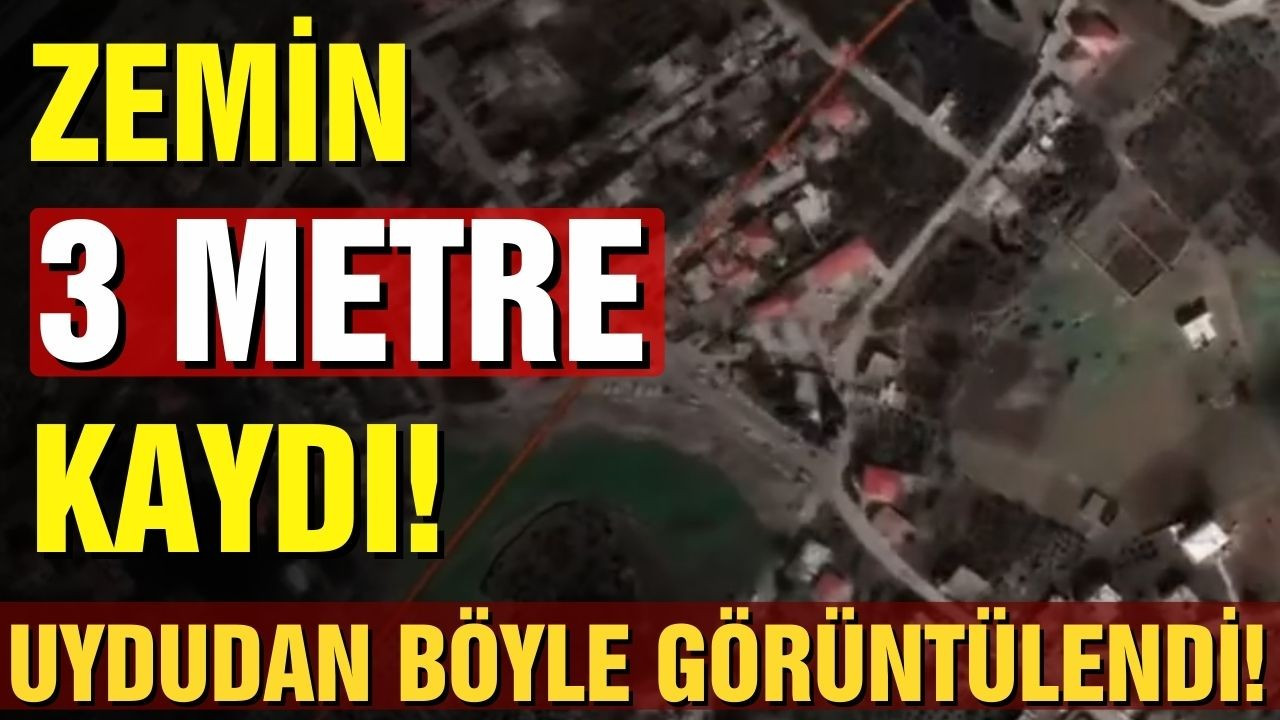 Zemin 3 metre kaydı! Uydudan böyle görüntülendi