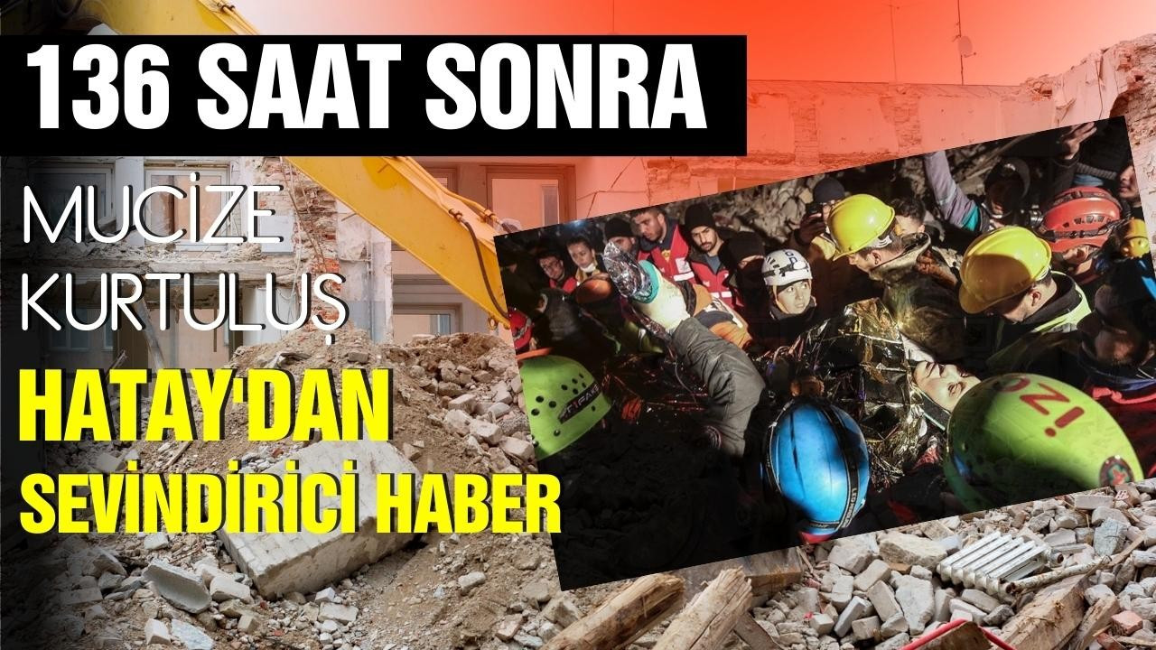 Hatay'da bir kadın 136 saat sonra kurtarıldı